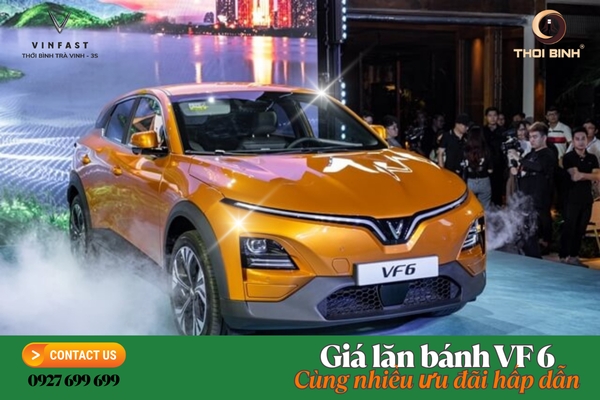Giá Lăn Bánh VF 6 Cùng Nhiều Ưu Đãi Hấp Dẫn Độc Quyền